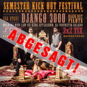ABGESAGT!   SEMESTER KICK OUT FESTIVAL MIT DJANGO 3000