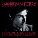 DEMNÄCHST EINSENDESCHLUSS: .rcn präsentiert: BRYAN FERRY, SO. 27.09.2015, NBG-MEISTERSINGERHALLE