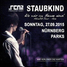 DEMNÄCHST EINSENDESCHLUSS: .rcn präsentiert: STAUBKIND, SO. 27.09.2015, NBG-PARKS
