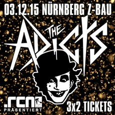 MORGEN EINSENDESCHLUSS: .rcn präsentiert: THE ADICTS, DO. 03.12.2015 NÜRNBERG-Z-BAU