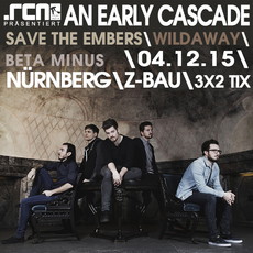 HEUTE EINSENDESCHLUSS: .rcn präsentiert AN EARLY CASCADE, FR. 04.12.2015, Z-BAU KV, NÜRNBERG