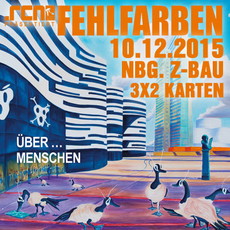 DEMNÄCHST EINSENDESCHLUSS: .rcn präsentiert: FEHLFARBEN, DO. 10.12.2015, NBG.-Z-BAU