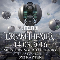 BALD EINSENDESCHLUSS: .rcn präsentiert: DREAM THEATER. MO. 14.03.2016, NBG. MEISTERSINGERHALLE