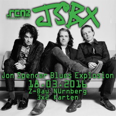 DEMNÄCHST EINSENDESCHLUSS: JON SPENCER BLUES EXPLOSION, FR. 18.03.2016, NBG-Z-BAU