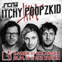 DEMNÄCHST EINSENDESCHLUSS: .rcn präsentiert: ITCHY POOPZKID, FR. 22.04.2016, ERLANGEN, E-WERK
