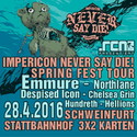 MORGEN EINSENDESCHLUSS: IMPERICON NEVER SAY DIE! SPRING FEST, DO. 28.04.2016, SW-STATTBAHNHOF