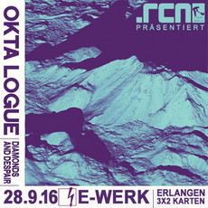 DEMNÄCHST EINSENDESCHLUSS: .rcn präsentiert: OKTA LOGUE, MI. 28.09.2016, E-WERK, ERLANGEN