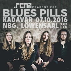 MORGEN EINSENDESCHLUSS: .rcn präsentiert: BLUES PILLS + KADAVAR, FR. 07.10.2016, LÖWENSAAL-NBG.