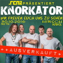 MORGEN EINSENDESCHLUSS: .rcn präsentiert KNORKATOR (AUSVERKAUFT), SA. 30.10.2016, NBG-HIRSCH