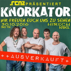 MORGEN EINSENDESCHLUSS: .rcn präsentiert KNORKATOR (AUSVERKAUFT), SA. 30.10.2016, NBG-HIRSCH