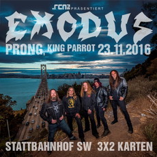 MORGEN EINSENDESCHLUSS: .rcn präsentiert EXODUS/PRONG, MI. 23.11.2016, STATTBAHNHOF SCHWEINFURT