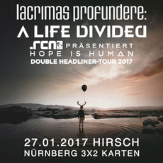 DEMNÄCHST EINSENDESCHLUSS: .rcn präsentiert: A LIFE DIVIDED + LACRIMAS PROFUNDERE, FR. 27.01.2017 HIRSCH NÜRNBERG