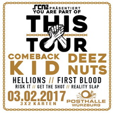 DEMNÄCHST EINSENDESCHLUSS: .rcn präsentiert: YOU ARE PART OF THIS TOUR mit DEEZ NUTS & COMEBACK KID, FR. 03.02.2017, WÜ-POSTHALLE