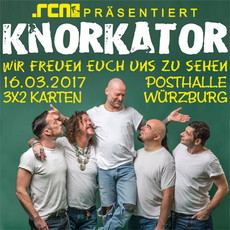 MORGEN EINSENDESCHLUSS: .rcn präsentiert KNORKATOR, DO. 16.03.2017, WÜRZBURG-POSTHALLE
