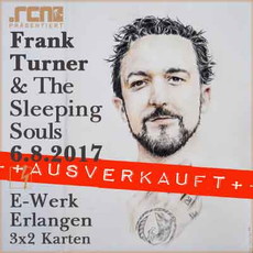 MORGEN EINSENDESCHLUSS: .rcn präsentiert FRANK TURNER & THE SLEEPING SOULS, SO. 06.08.2017, E-WERK, ERLANGEN