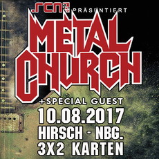 MORGEN EINSENDESCHLUSS: .rcn präsentiert METAL CHURCH, DO. 10.08.2017, NÜRNBERG, HIRSCH