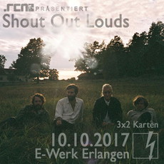 SAMSTAG EINSENDESCHLUSS: .rcn präsentiert: SHOUT OUT LOUDS, DI. 10.10.2017, ERLANGEN, E-WERK