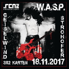 DONNERSTAG EINSENDESCHLUSS: .rcn präsentiert: W.A.S.P., SA. 18.11.2017, GEISELWIND-STROHOFER