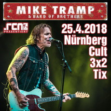 HEUTE, DIENSTAG 24.04., EINSENDESCHLUSS: .rcn präsentiert: MIKE TRAMP & THE BAND OF BROTHERS, MI. 25.04.2018, DER CULT NÜRNBERG