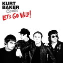 CD REZI GARAGE / ROCK: KURT BAKER COMBO - LET’S GO WILD!