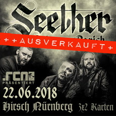 MORGEN MITTWOCH EINSENDESCHLUSS: .rcn präsentiert: SEETHER, FR. 22.06.2018, NBG. HIRSCH