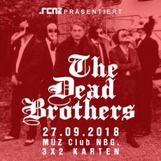 MONTAG EINSENDESCHLUSS: .rcn präsentiert: THE DEAD BROTHERS, DO. 27.09.2018, NÜRNBERG - MUZ-CLUB