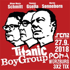 DIENSTAG EINSENDESCHLUSS: .rcn präsentiert: TITANIC BOYGROUP, DO. 27.09.2018, WÜRZBURG-POSTHALLE