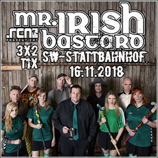 MORGEN, MITTWOCH, EINSENDESCHLUSS: .rcn präsentiert: MR. IRISH BASTARD, FR. 16.11.2018, SCHWEINFURT-STATTBAHNHOF