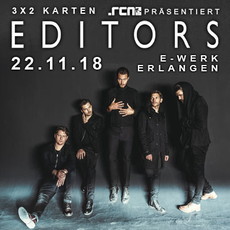 DIENSTAG EINSENDESCHLUSS: .rcn präsentiert: EDITORS, DO. 22.11.2018, ERLANGEN, E-WERK