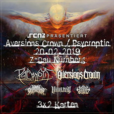 DONNERSTAG EINSENDESCHLUSS: .rcn präsentiert: .rcn präsentiert: AVERSIONS CROWN, PSYCROPTIC, MI. 20.02.2019, Z-BAU NÜRNBERG