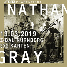 MORGEN EINSENDESCHLUSS: .rcn präsentiert: (An Evening With) NATHAN GRAY, MI. 13.03.2019, NBG. - Z-BAU