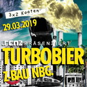 HEUTE ABEND EINSENDESCHLUSS: .rcn präsentiert: TURBOBIER, FR. 29.03.2019 Z-BAU NBG.