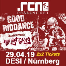 FREITAG EINSENDESCHLUSS: .rcn präsentiert: GOOD RIDDANCE, MO. 29.04.2019, NBG.-DESI