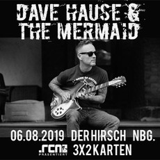 DIENSTAG EINSENDESCHLUSS: .rcn präsentiert: DAVE HAUSE; DI. 06.08.2019, DER HIRSCH - NÜRNBERG