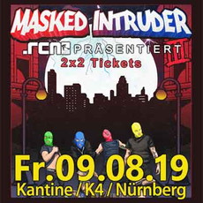 DONNERSTAG EINSENDESCHLUSS: .rcn präsentiert: MASKED INTRUDER, FR. 09.08.2019, KANTINE - NÜRNBERG