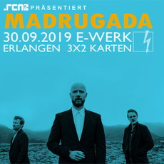 SONNTAG EINSENDESCHLUSS: .rcn präsentiert: MADRUGADA, MO. 30.09.2019, ERLANGEN, E-WERK