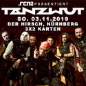 DONNERSTAG EINSENDESCHLUSS: .rcn präsentiert: TANZWUT, SO. 03.11.2019, NÜRNBERG, HIRSCH