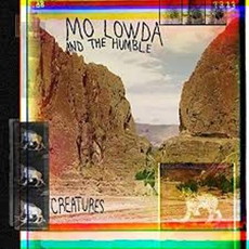 .rcn 223 CD Rezi INDIE: MO LOWDA AND THE HUMBLE - CREATURES