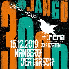FREITAG EINSENDESCHLUSS: .rcn präsentiert: DJANGO 3000, SO.  15.12.2019, NÜRNBERG, HIRSCH
