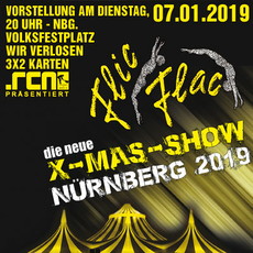 DEMNÄCHST EINSENDESCHLUSS: .rcn präsentiert: FLIC FLAC, VORSTELLUNG DI. 07.01.2019, NÜRNBERG, VOLKSFESTPLATZ