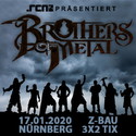MONTAG EINSENDESCHLUSS: .rcn präsentiert: BROTHERS OF METAL, FR. 17.01.2020, NÜRNBERG, Z-BAU