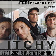 .rcn präsentiert: ITCHY, STATTBAHNHOF SCHWEINFURT. VERLEGT AUF SAMSTAG, 27.11.2021