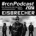 JETZT ONLINE: .rcn Podcast #7 ALEX WESSELSKY VON EISBRECHER INTERVIEW TEIL 2 45:17 MIN.