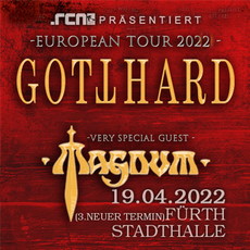 LAST ORDER: .rcn präsentiert: GOTTHARD, MAGNUM, DI. 19.04.2022, FÜ-STADTHALLE EINSENDESCHLUSS...