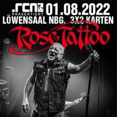 SAMSTAG EINSENDESCHLUSS: .rcn präsentiert: ROSE TATTOO, MO. 01.08.2022, LÖWENSAAL-NÜRNBERG