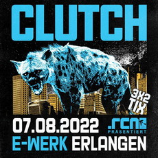 MITTWOCH EINSENDESCHLUSS: .rcn präsentiert: CLUTCH, SO. 07.08.2022, E-WERK, ERLANGEN