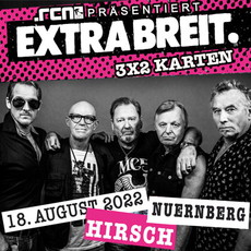 DIENSTAG EINSENDESCHLUSS: .rcn präsentiert: EXTRABREIT, DO. 18.08.2022, NÜRNBERG, DER HIRSCH