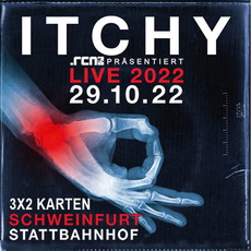 MORGEN EINSENDESCHLUSS: .rcn präsentiert: ITCHY, SA. 29.10.2022, SCHWEINFURT-STATTBAHNHOF