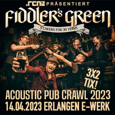 NEUER, VIERTER TERMIN PLUS VERLOSUNG: .rcn präsentiert FIDDLER'S GREEN, FR. 14.04.2023, ERLANGEN - E-WERK