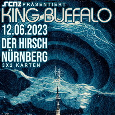 NEUE VERLOSUNG: .rcn präsentiert KING BUFFALO, MO. 12.06.2023, NÜRNBERG, DER HIRSCH